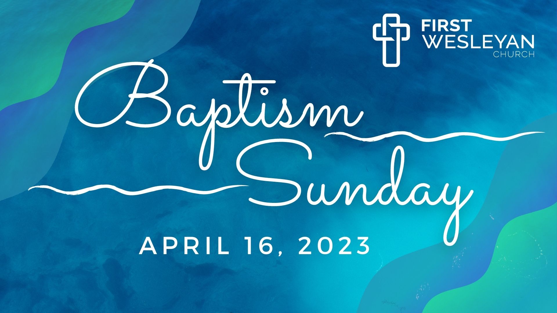 Baptism Sunday First Wesleyan Church